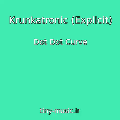 کاور آهنگ Krunkatronic (Explicit) از Dot Dot Curve