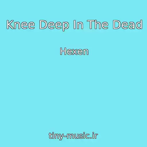 کاور آهنگ Knee Deep In The Dead از Hexen
