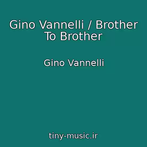 کاور آهنگ Gino Vannelli / Brother To Brother از Gino Vannelli