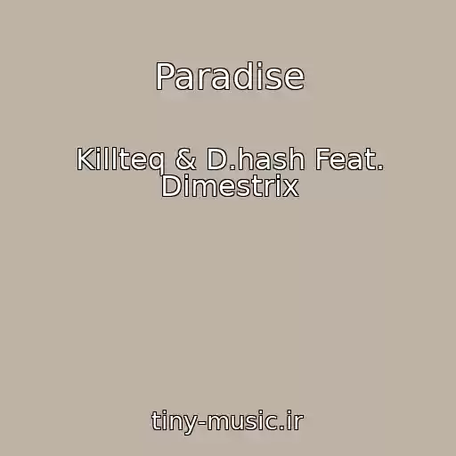 کاور آهنگ Paradise از Killteq & D.hash Feat. Dimestrix