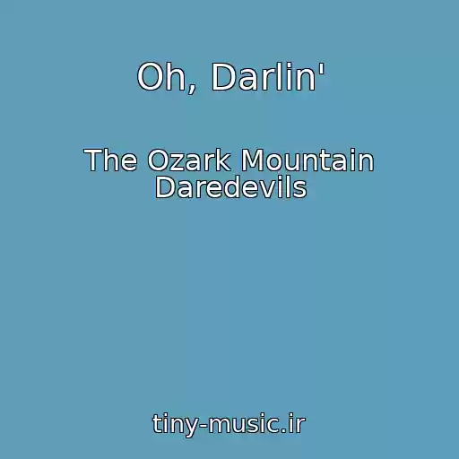 کاور آهنگ Oh, Darlin' از The Ozark Mountain Daredevils