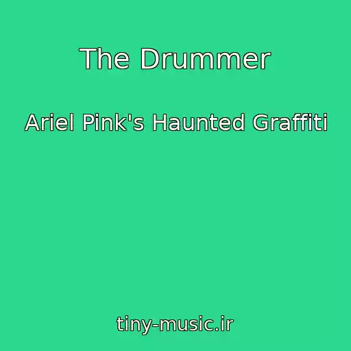 کاور آهنگ The Drummer از Ariel Pink's Haunted Graffiti