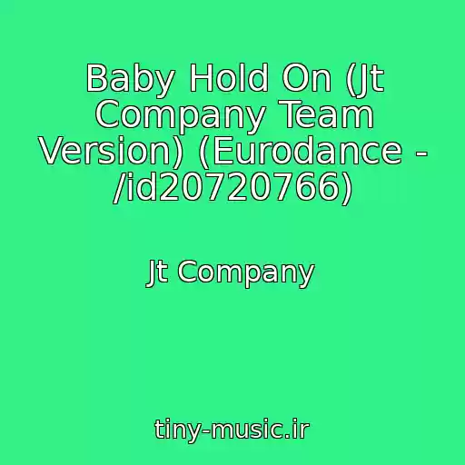 کاور آهنگ Baby Hold On (Jt Company Team Version) (Eurodance - /id20720766) از Jt Company