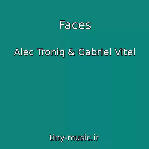 کاور آهنگ Faces از Alec Troniq & Gabriel Vitel