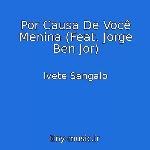 کاور آهنگ Por Causa De Você Menina (Feat. Jorge Ben Jor) از Ivete Sangalo