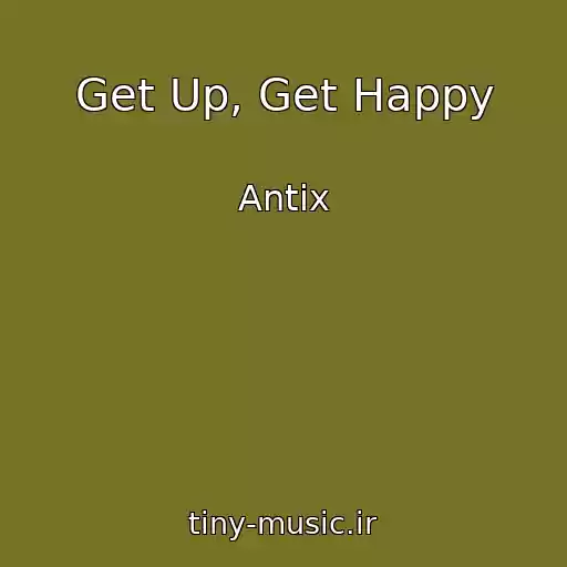 کاور آهنگ Get Up, Get Happy از Antix