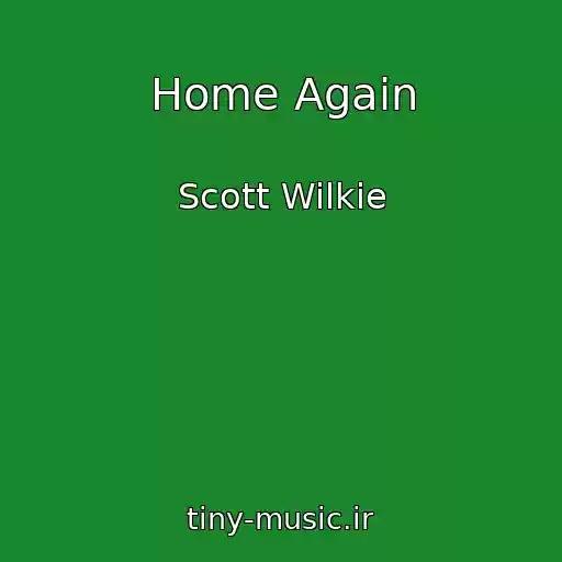 کاور آهنگ Home Again از Scott Wilkie