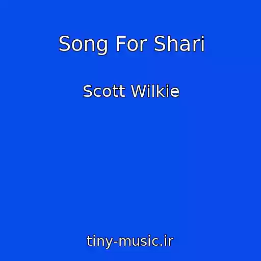 کاور آهنگ Song For Shari از Scott Wilkie