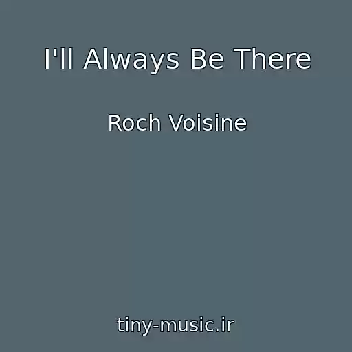 کاور آهنگ I'll Always Be There از Roch Voisine