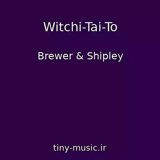 کاور آهنگ Witchi-Tai-To از Brewer & Shipley