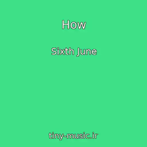کاور آهنگ How از Sixth June