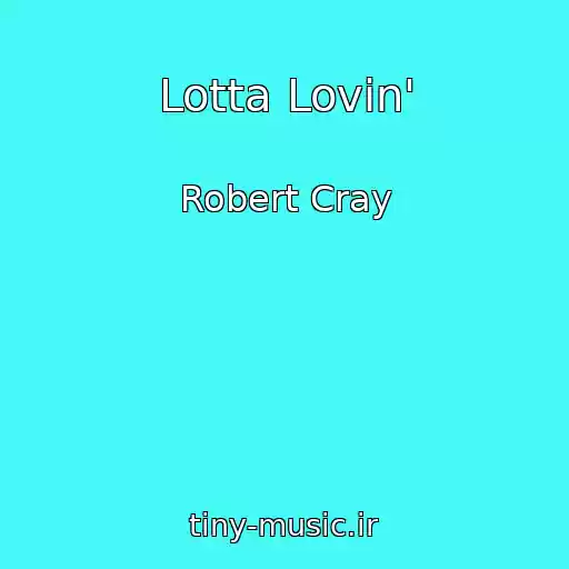کاور آهنگ Lotta Lovin' از Robert Cray