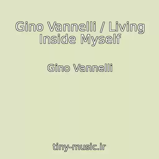 کاور آهنگ Gino Vannelli / Living Inside Myself از Gino Vannelli
