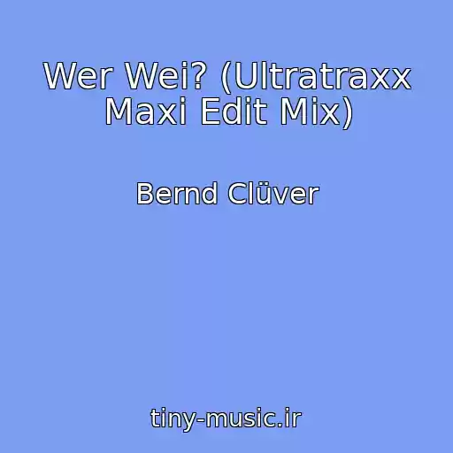 کاور آهنگ Wer Wei? (Ultratraxx Maxi Edit Mix) از Bernd Clüver