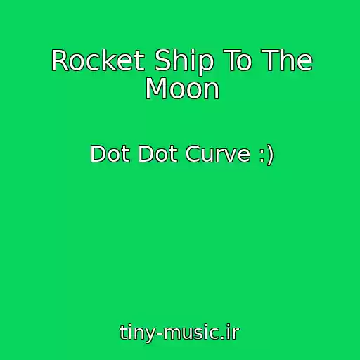 کاور آهنگ Rocket Ship To The Moon از Dot Dot Curve :)