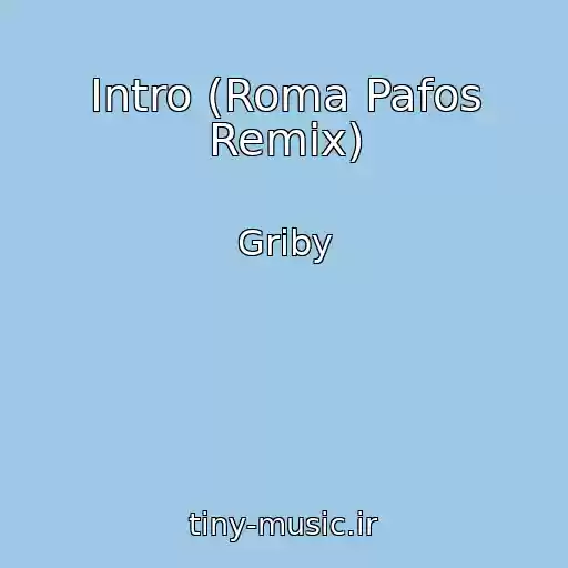 کاور آهنگ Intro (Roma Pafos Remix) از Griby
