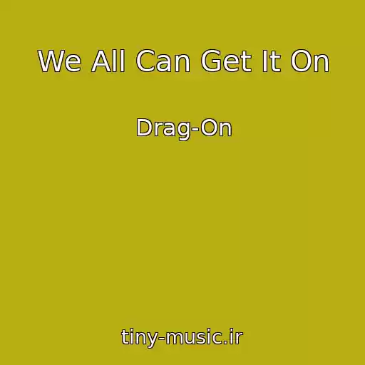 کاور آهنگ We All Can Get It On از Drag-On
