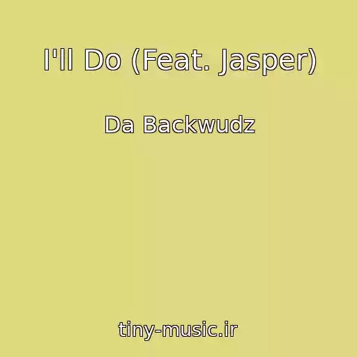کاور آهنگ I'll Do (Feat. Jasper) از Da Backwudz