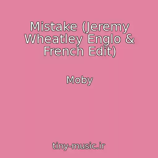 کاور آهنگ Mistake (Jeremy Wheatley Englo & French Edit) از Moby