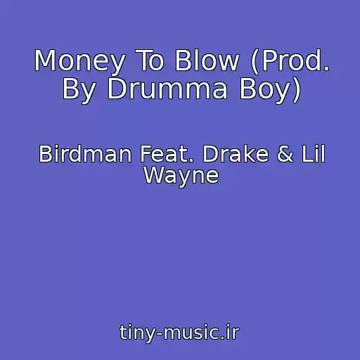 کاور آهنگ Money To Blow (Prod. By Drumma Boy) از Birdman Feat. Drake & Lil Wayne