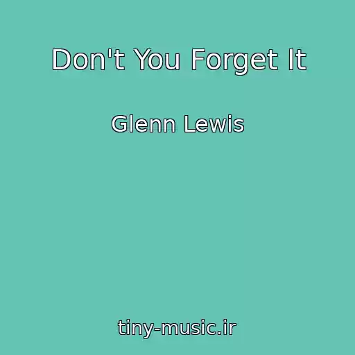 کاور آهنگ Don't You Forget It از Glenn Lewis