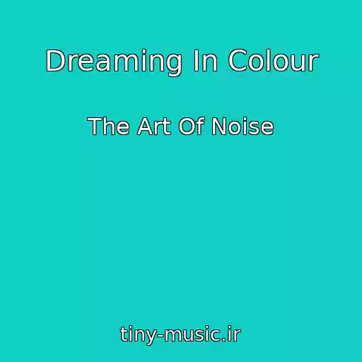 کاور آهنگ Dreaming In Colour از The Art Of Noise