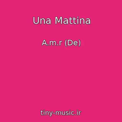کاور آهنگ Una Mattina از A.m.r (De)