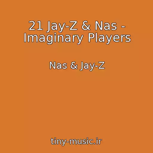 کاور آهنگ 21 Jay-Z & Nas - Imaginary Players از Nas & Jay-Z