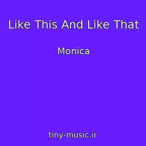 کاور آهنگ Like This And Like That از Monica