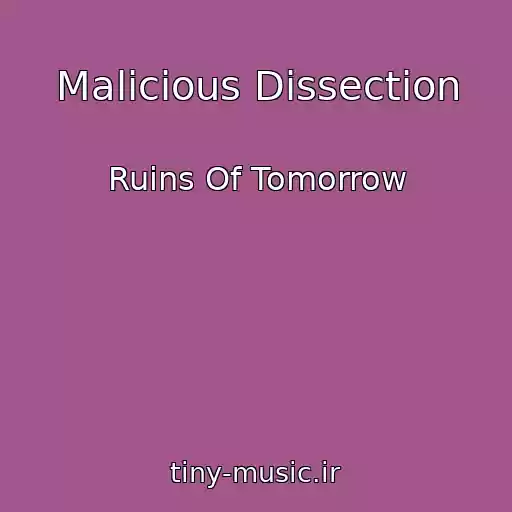 کاور آهنگ Malicious Dissection از Ruins Of Tomorrow