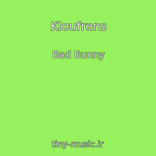 کاور آهنگ Kloufrens از Bad Bunny