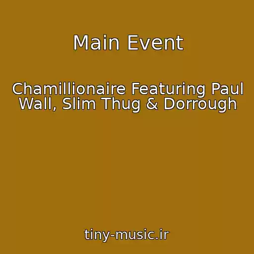 کاور آهنگ Main Event از Chamillionaire Featuring Paul Wall, Slim Thug & Dorrough