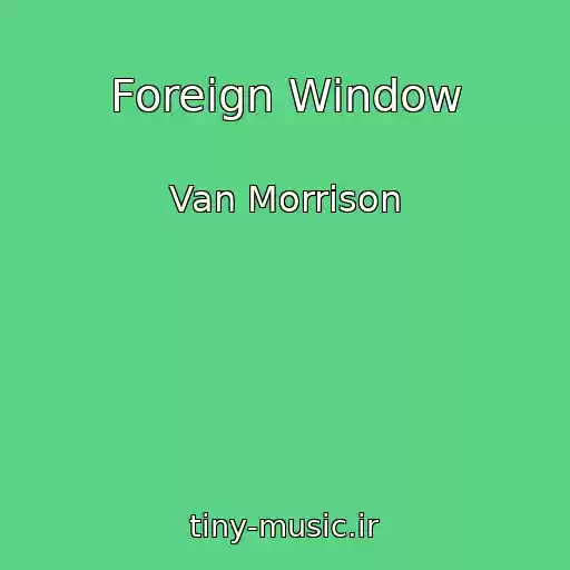 کاور آهنگ Foreign Window از Van Morrison