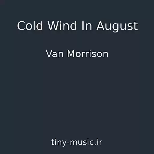 کاور آهنگ Cold Wind In August از Van Morrison