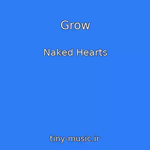 کاور آهنگ Grow از Naked Hearts