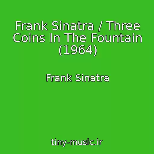 کاور آهنگ Frank Sinatra / Three Coins In The Fountain (1964) از Frank Sinatra