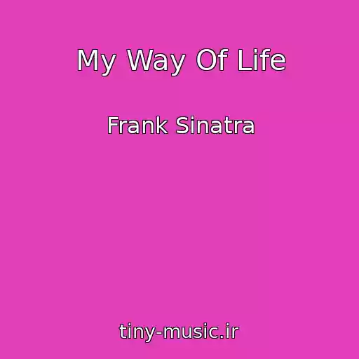 کاور آهنگ My Way Of Life از Frank Sinatra