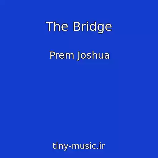 کاور آهنگ The Bridge از Prem Joshua