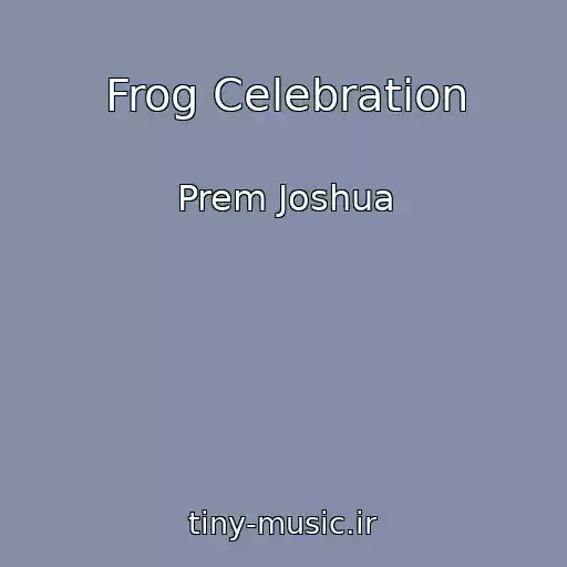 کاور آهنگ Frog Celebration از Prem Joshua