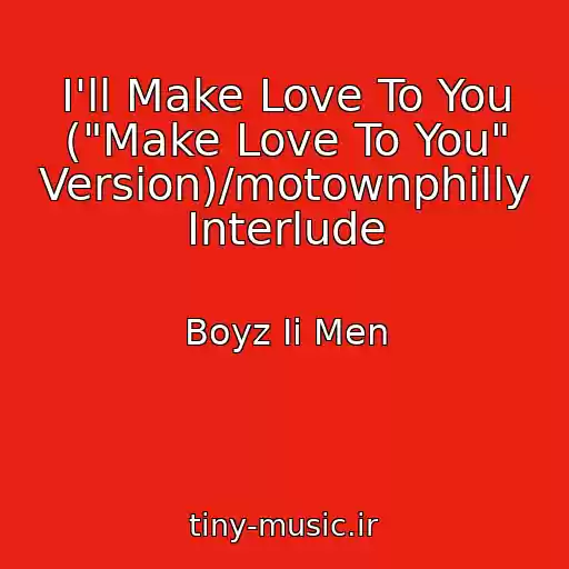 کاور آهنگ I'll Make Love To You ("Make Love To You" Version)/motownphilly Interlude از Boyz Ii Men