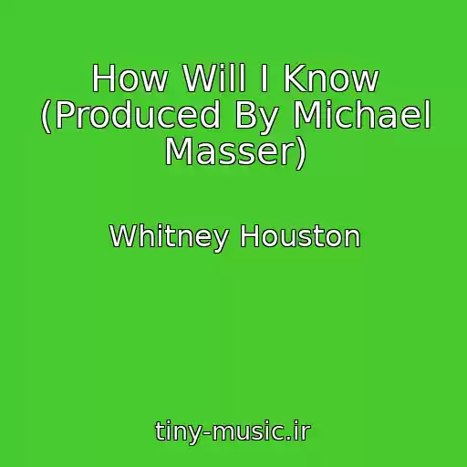 کاور آهنگ How Will I Know (Produced By Michael Masser) از Whitney Houston