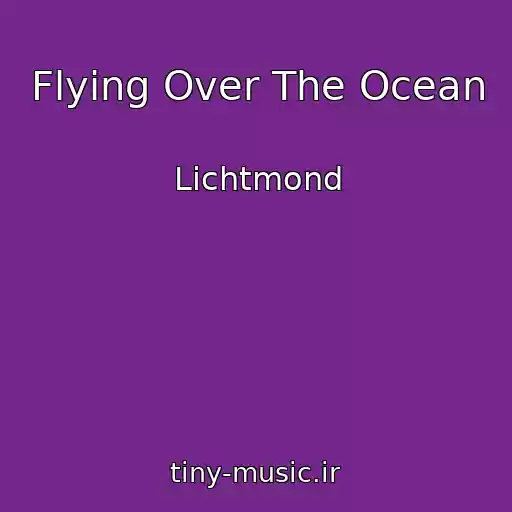 کاور آهنگ Flying Over The Ocean از Lichtmond