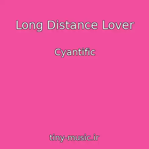 کاور آهنگ Long Distance Lover از Cyantific