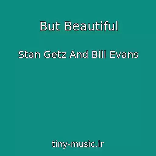 کاور آهنگ But Beautiful از Stan Getz And Bill Evans