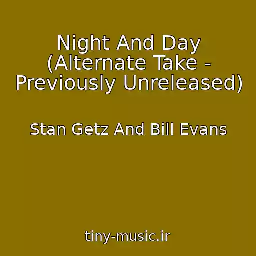 کاور آهنگ Night And Day (Alternate Take - Previously Unreleased) از Stan Getz And Bill Evans