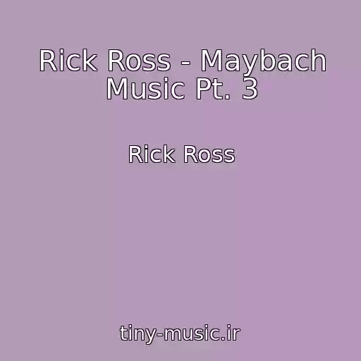 کاور آهنگ Rick Ross - Maybach Music Pt. 3 از Rick Ross