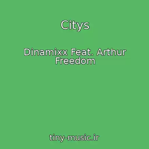 کاور آهنگ Citys از Dinamixx Feat. Arthur Freedom