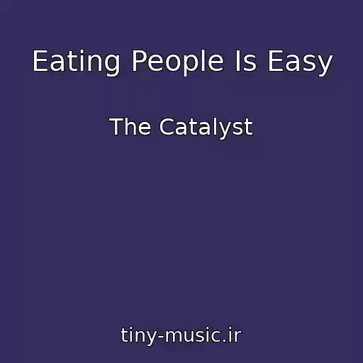 کاور آهنگ Eating People Is Easy از The Catalyst