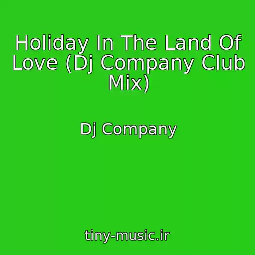 کاور آهنگ Holiday In The Land Of Love (Dj Company Club Mix) از Dj Company
