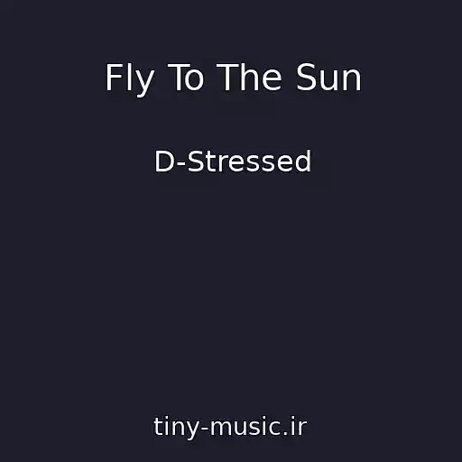 کاور آهنگ Fly To The Sun از D-Stressed